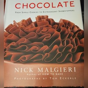 Chocolate From Simple Cookies to Extravagant Showstoppers, by Nick Malgieri. New